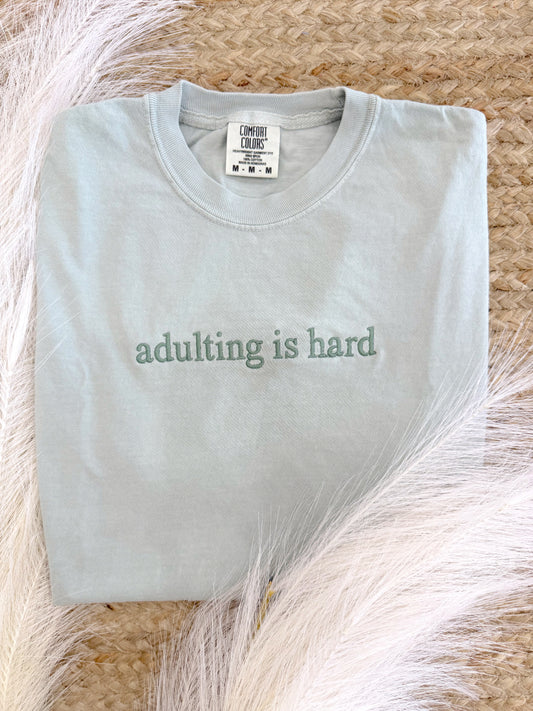 Adulting is Hard Embroidered Tee